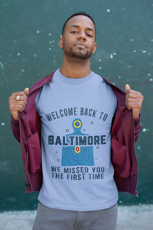Men's Welcome to Baltimore Funny Shooting Target T-Shirt “We Missed You the First Time” Tee