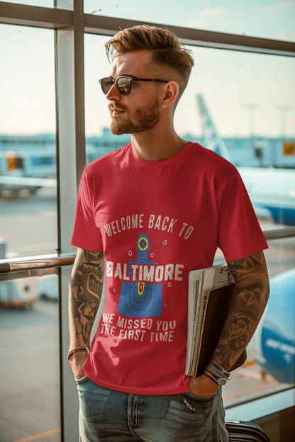 Men's Welcome to Baltimore Funny Shooting Target T-Shirt “We Missed You the First Time” Tee