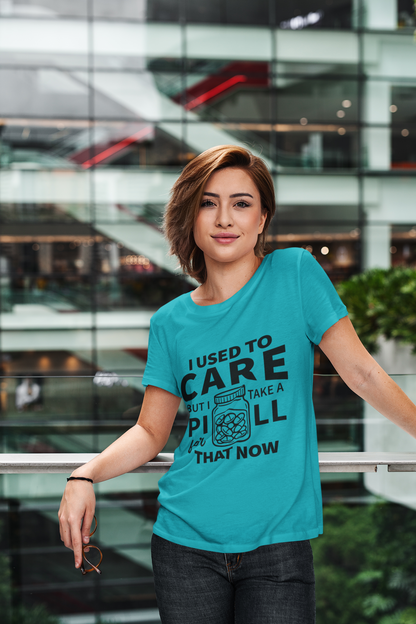 Women's I Used to Care But We Take a Pill for That Now T-Shirt – Funny Antisocial Sarcasm Tee
